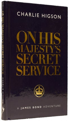Item #67215 On His Majesty's Secret Service. Charlie HIGSON, born 1958