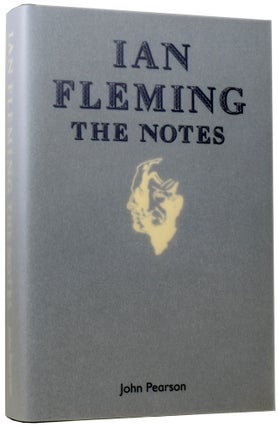 Item #67446 Ian Fleming: The Notes. John PEARSON, Fergus FLEMING, introduction