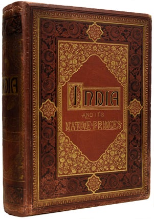 Item #67455 India and Its Native Princes. Travels in Central India and in the Presidencies of...