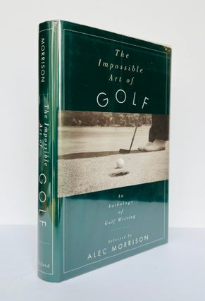 Item #67660 The Impossible Art of Golf. An Anthology of Golf Writing. Ian Lancaster FLEMING, Alec...