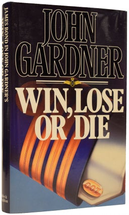 Item #67683 Win, Lose Or Die (a James Bond novel). John GARDNER