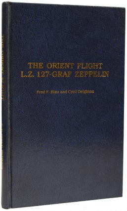 Item #67732 The Orient Flight L.Z. 127-Graf Zeppelin. Fred F. BLAU, Cyril DEIGHTON, born 1929, Len