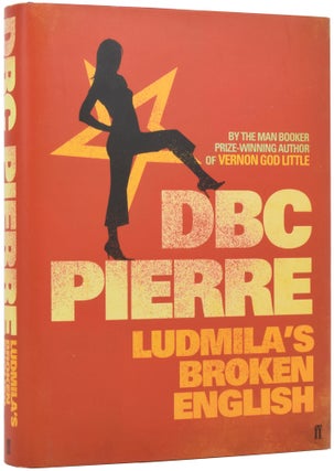 Item #67750 Ludmila's Broken English. D. B. C. PIERRE, born 1961