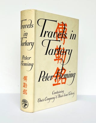Item #67762 Travels in Tartary. Containing 'One's Company' and 'News from Tartary'. Peter FLEMING