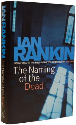 Item #67793 The Naming of the Dead. Ian RANKIN, born 1960