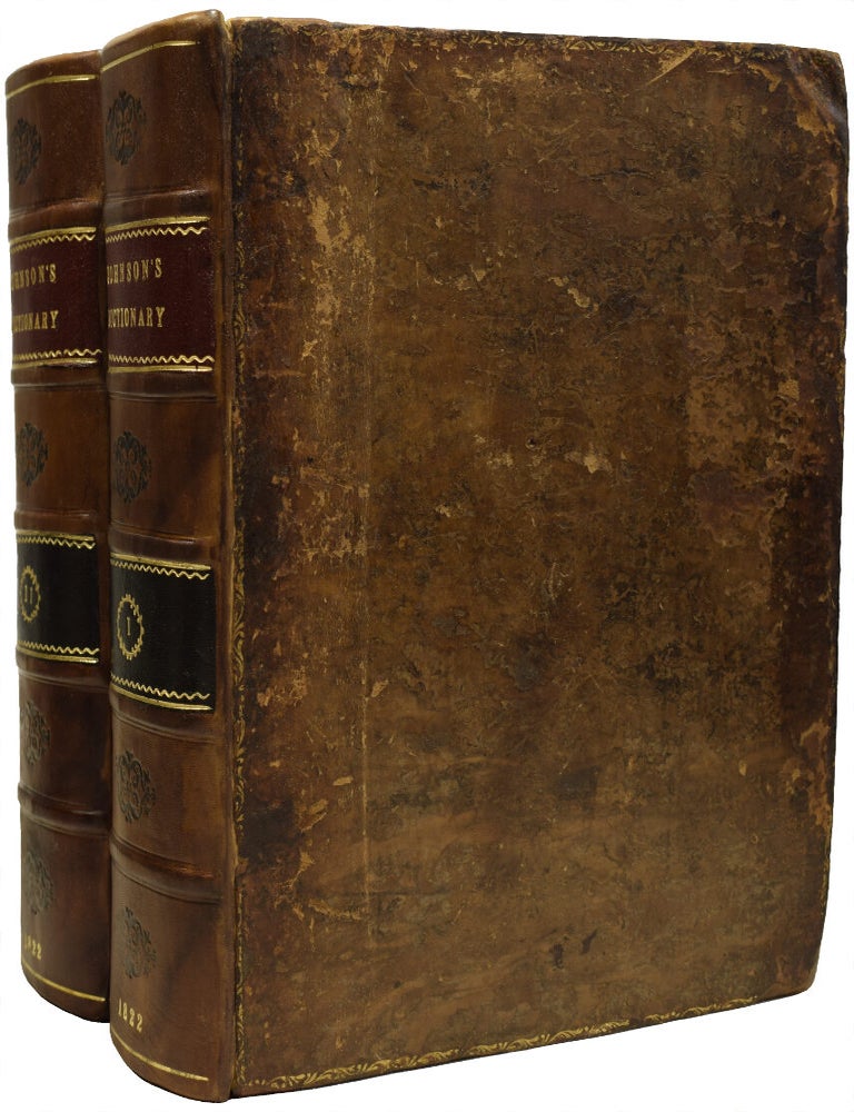 Item #67846 A Dictionary of the English Language: In Which the Words are Deduced From Their Origin and Illustrated in Their Different Significations by Examples From the Best Writers. To Which are Prefixed A History of the Language, and an English Grammar. In Two Volumes. Samuel JOHNSON, DICTIONARY.