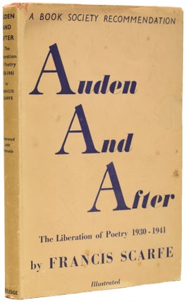 Item #67873 Auden and After: The Liberation of Poetry 1930-1941. Francis SCARFE