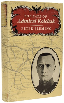 Item #67924 The Fate of Admiral Kolchak. Peter FLEMING