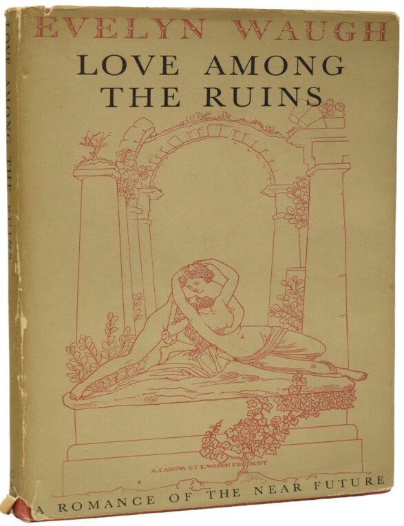 Item #68107 Love Among the Ruins. A Romance of the Near Future. Evelyn WAUGH.