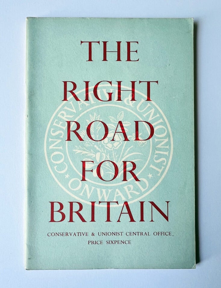 Item #69295 The Right Road for Britain. The Conservative Party's Statement of Policy. Winston CHURCHILL, foreword, Conservative, Unionist Central Office.