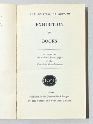 The Festival of Britain Exhibition of Books. Arranged by the National Book League at the Victoria & Albert Museum.