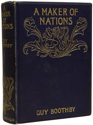 Item #69579 A Maker of Nations. Guy BOOTHBY, Gordon BROWNE
