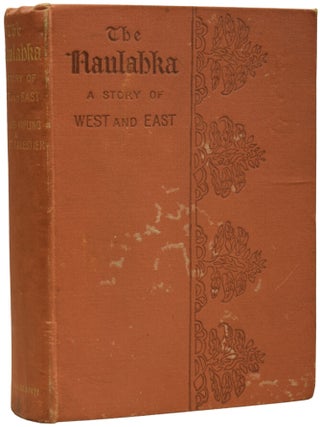 Item #69886 The Naulahka: A Story of West and East. Rudyard KIPLING, Wolcott BALESTIER