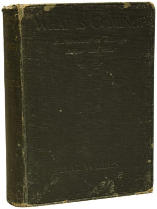 Item #69891 What is Coming: A Forecast of Things after the War. H. G WELLS, Herbert George