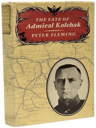 Item #69934 The Fate of Admiral Kolchak. Peter FLEMING