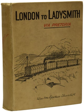 Item #70075 London to Ladysmith via Pretoria. Winston Spencer CHURCHILL, Sir