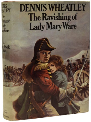 Item #70153 The ravishing of Lady Mary Ware. Dennis WHEATLEY