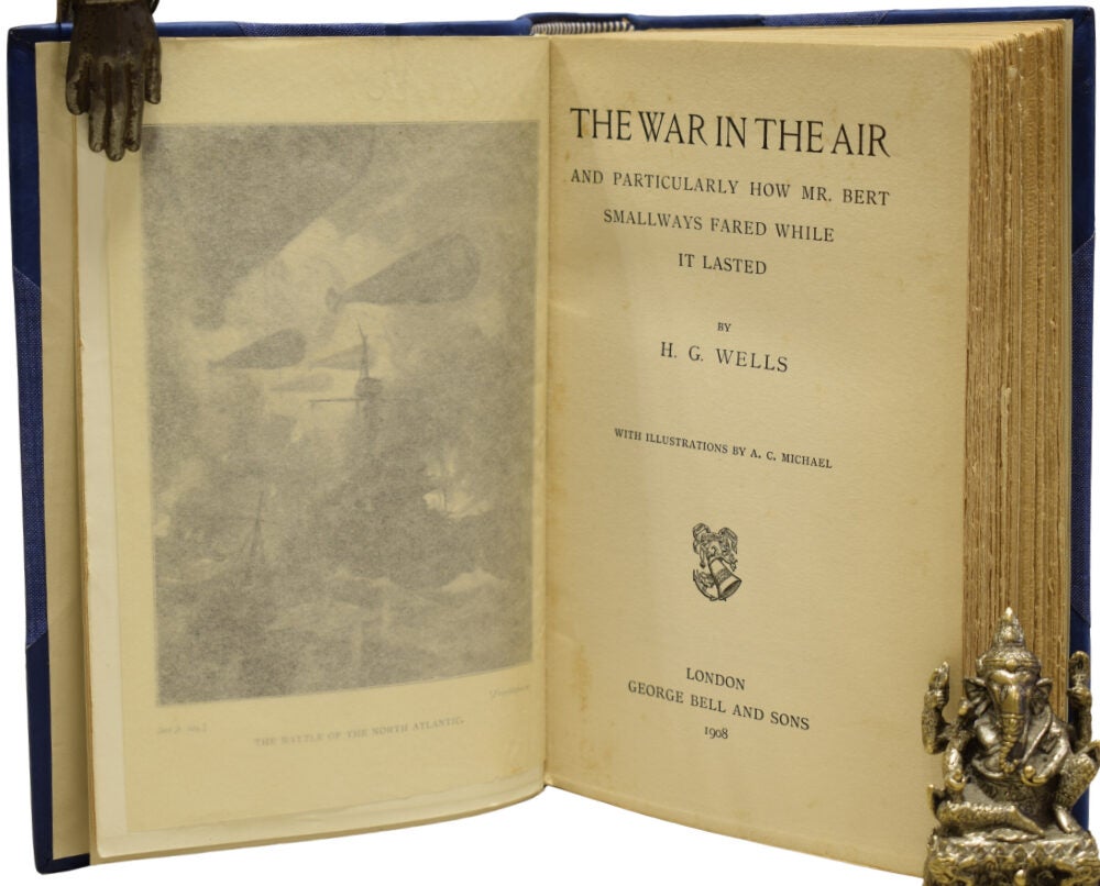 The War in the Air, and Particularly how Mr. Bert Smallways Fared while ...