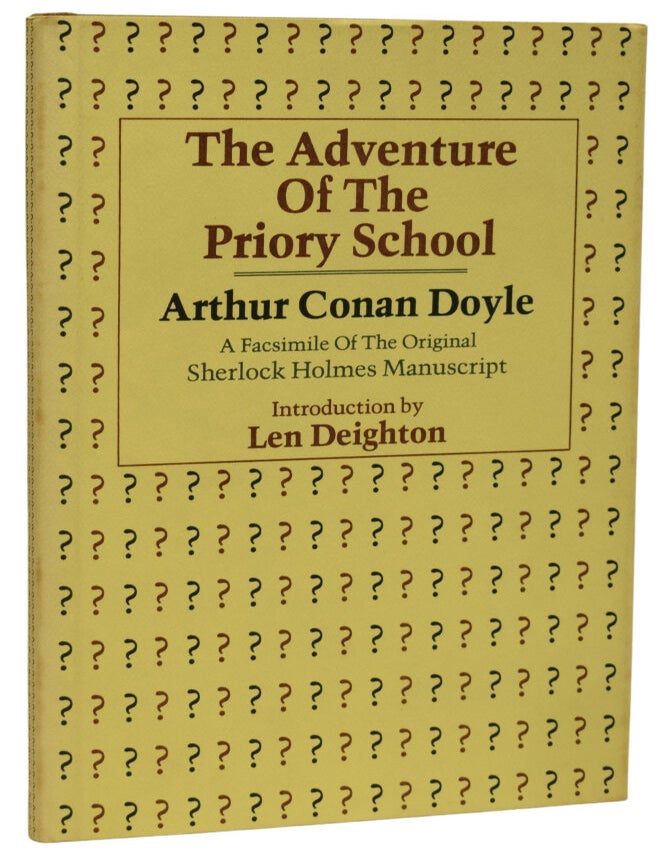 Item #70473 The Adventure Of The Priory School. A Facsimile of the original Sherlock Holmes Manuscript. Introduction by Len Deighton. Len DEIGHTON, Arthur Conan DOYLE.