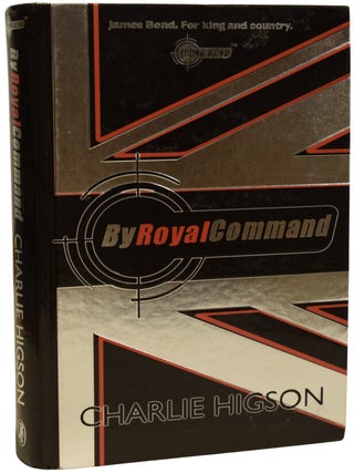 Item #70578 By Royal Command. Young Bond Series/ James Bond 007. Charlie HIGSON, born 1958
