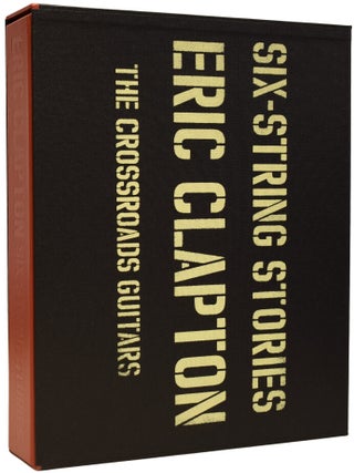 Item #70870 Six-String Stories. Eric Clapton. The Crossroads Guitars. Eric CLAPTON, born 1945