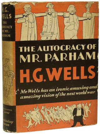 Item #70933 The Autocracy of Mr. Parham. His Remarkable Adventures in this Changing World. H. G....