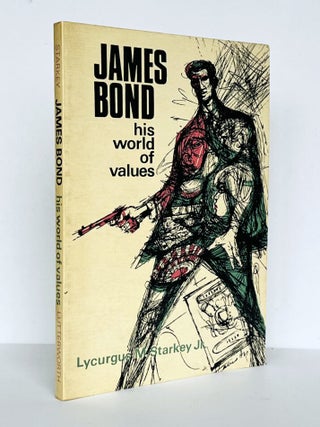 Item #71019 James Bond's World of Values. Ian / Bondiana FLEMING, Lycurgus M. STARKEY, Jr