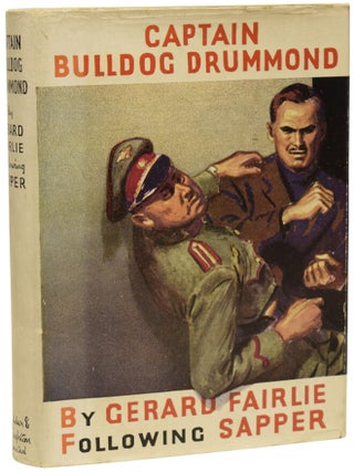 Item #71098 Captain Bulldog Drummond. SAPPER, Gerard FAIRLIE, Herman Cyril MCNEILE