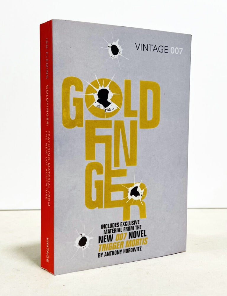 Item #71106 Goldfinger. With Exclusive Material from Trigger Mortis by Anthony Horowitz. Ian Lancaster FLEMING, Anthony HOROWITZ.