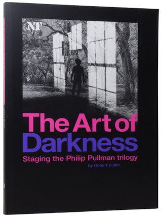 Item #71682 The Art of Darkness: Staging The Philip Pullman Trilogy. Robert BUTLER, Philip PULLMAN
