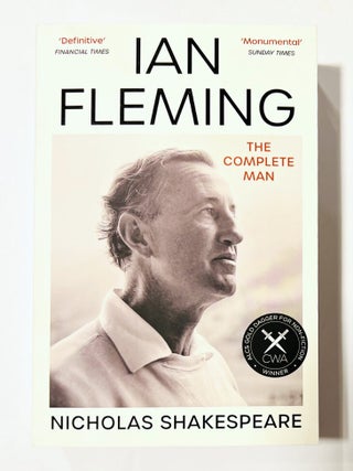 Ian Fleming. The Complete Man | Nicholas SHAKESPEARE, born 1950