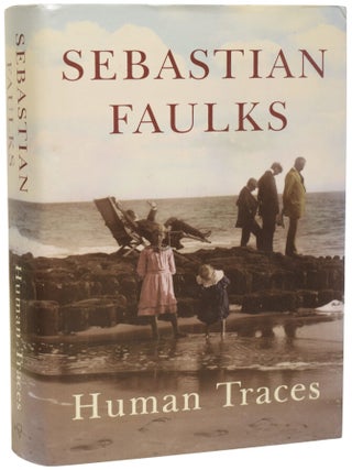 Item #72344 Human Traces. Sebastian FAULKS, born 1953