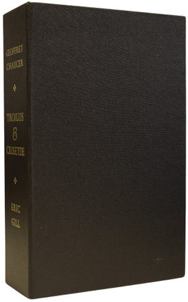 Troilus and Criseyde. Edited by Arundell Del Re with wood engravings by Eric Gill, printed and published at The Goldren Cockerell Press at Waltham Saint Lawrence in Berkshire England, A.D. MCMXXVII.