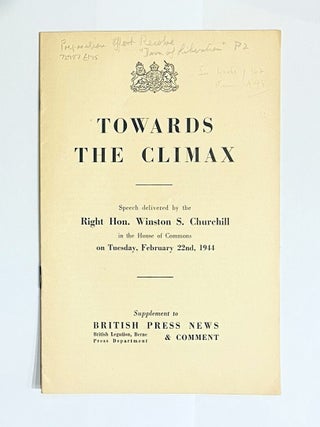Item #72987 Towards the Climax. Speech delivered by the Right Hon. Winston S. Churchill in the...
