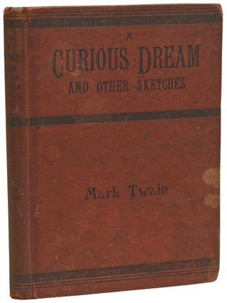 Item #73378 A Curious Dream And Other Sketches. Selected and Revised by the Author. Mark TWAIN,...