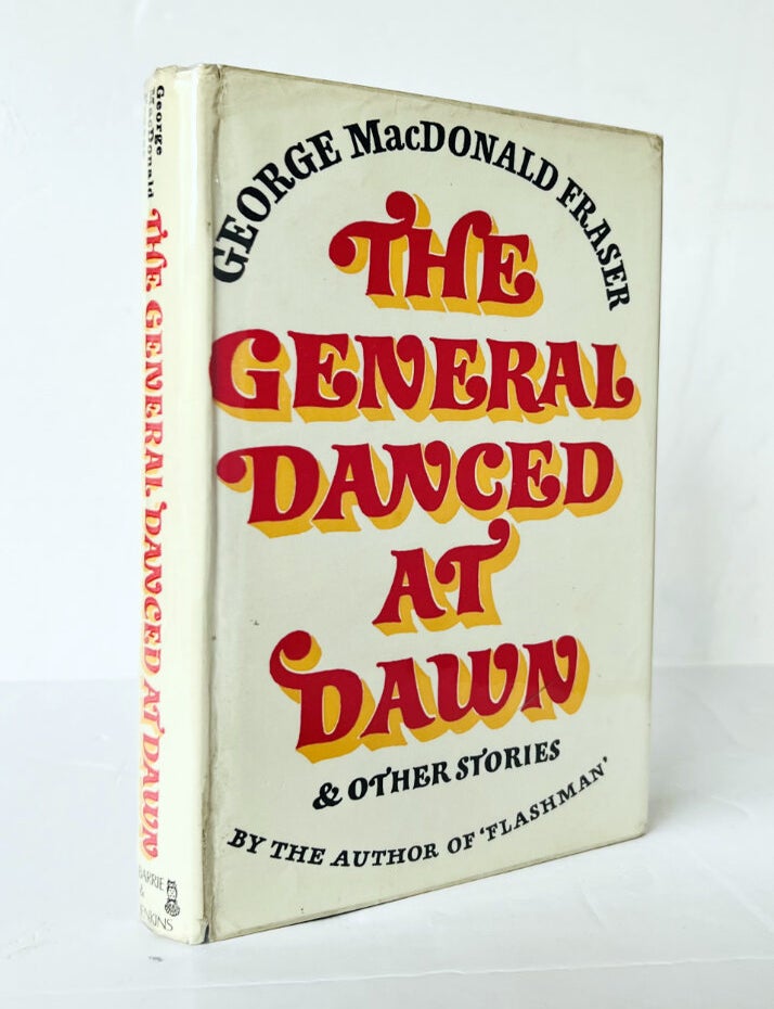 Item #73713 The General Danced At Dawn. And Other Stories. George MACDONALD FRASER.