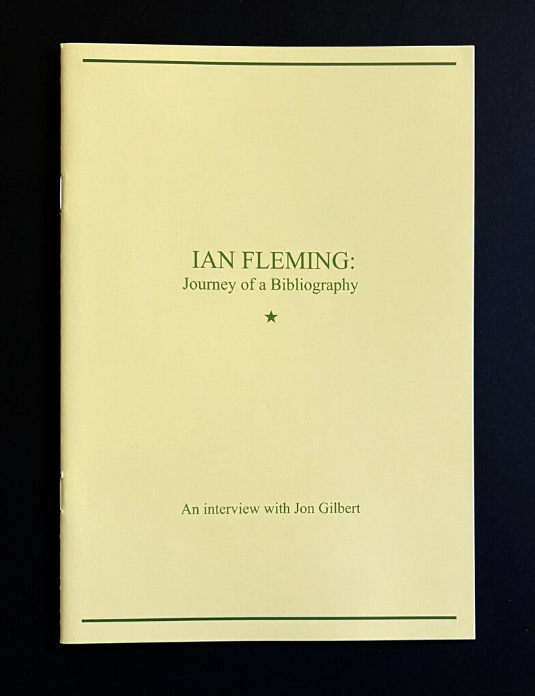 Item #73733 Ian Fleming: Journey of a Bibliography. Ian Fleming / Bondiana, Jon GILBERT, born 1972.