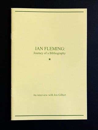 Item #73733 Ian Fleming: Journey of a Bibliography. Ian Fleming / Bondiana, Jon GILBERT, born 1972