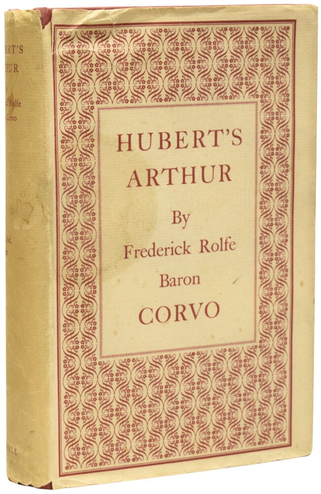 Hubert's Arthur. Being Certain Curious Documents Found Among the ...