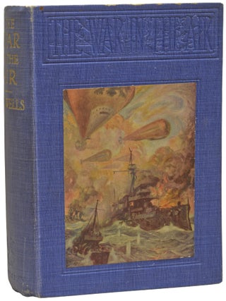 Item #74017 The War in the Air, and Particularly how Mr. Bert Smallways Fared while it Lasted. H....