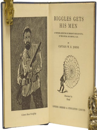 Biggles Gets His Men. A Further Adventure of Sergeant Bigglesworth of the Special Air Service, C.I.D.