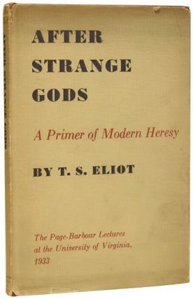 Item #74304 After Strange Gods. A Primer of Modern Heresy. The Page-Barbour Lectures at the...