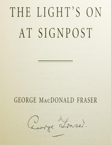 Item #74360 The Light's on At Signpost. Memoirs of the Movies, Among Other Matters. George MacDonald FRASER.