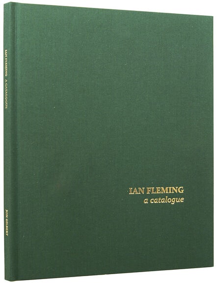 Item #74612 Ian Fleming. A Catalogue. Jon GILBERT, born 1972.