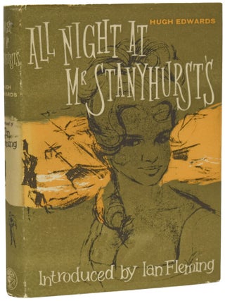 Item #74757 All Night at Mr. Stanyhurst's. Introduced by Ian Fleming. Hugh EDWARDS, Ian FLEMING