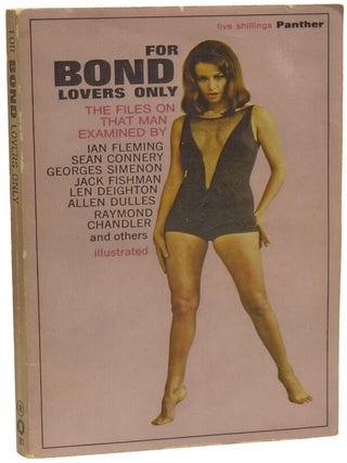 Item #74855 For Bond Lovers Only [The Files on that Man]. Ian FLEMING, Raymond, CHANDLER, Allen,...