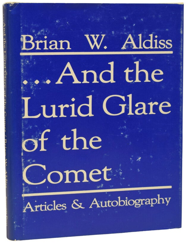 Item #74914 ... And the Lurid Glare of the Comet. Articles and Autobiography. Brian ALDISS.