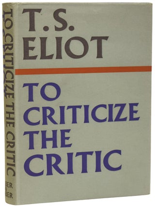 Item #74978 To Criticize the Critic. T. S ELIOT