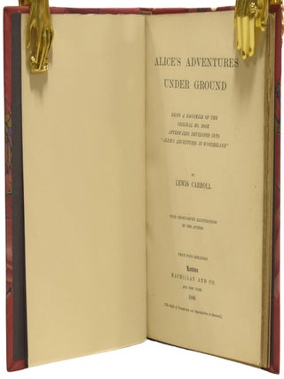Alice's Adventures Under ground (Alice in Wonderland). Being a facsimile of the original manuscript book afterwards developed into Alice's Adventures in Wonderland.