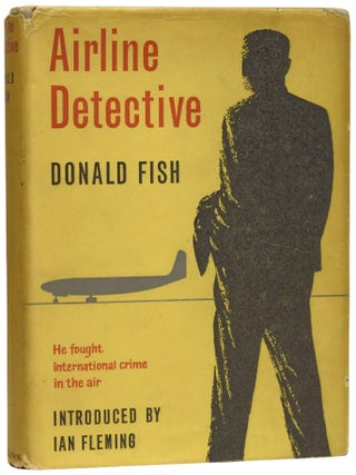 Item #75252 Airline Detective. The Fight Against International Air Crime. Introduced by Ian...
